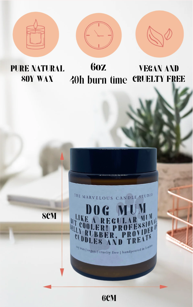 Dog Mum Like A Regular Mum But Cooler! 6oz Candle