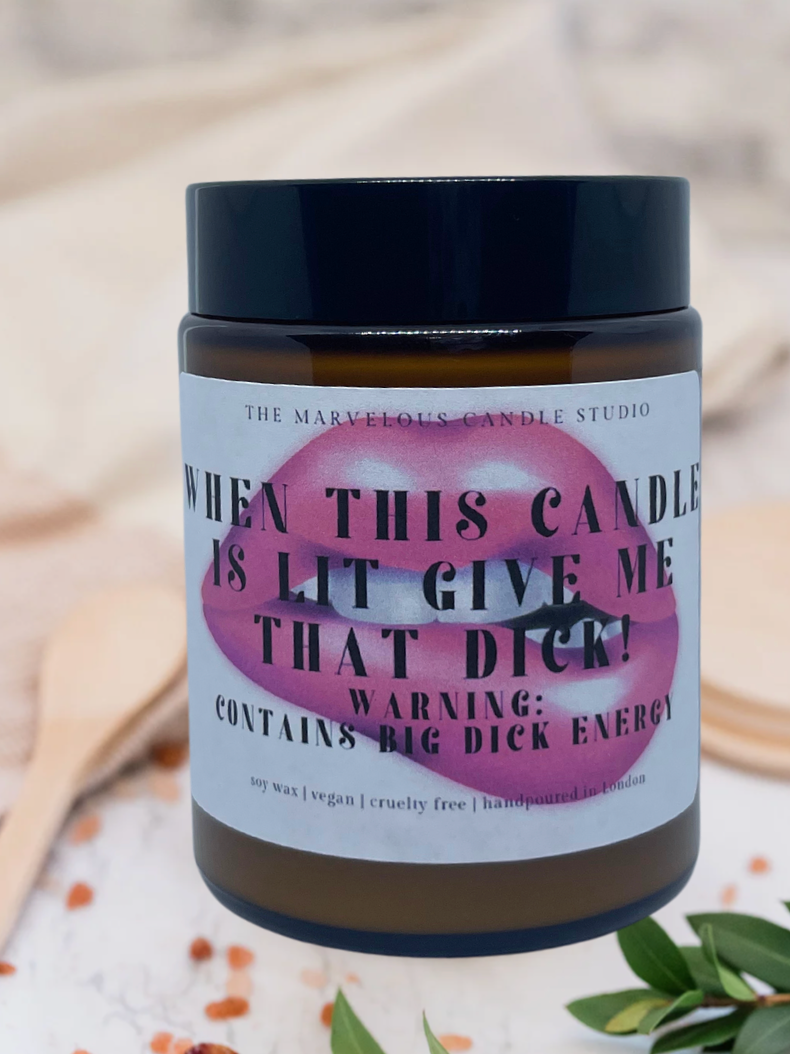 When This Candle Is Lit Give Me That D*ck 6oz Candle