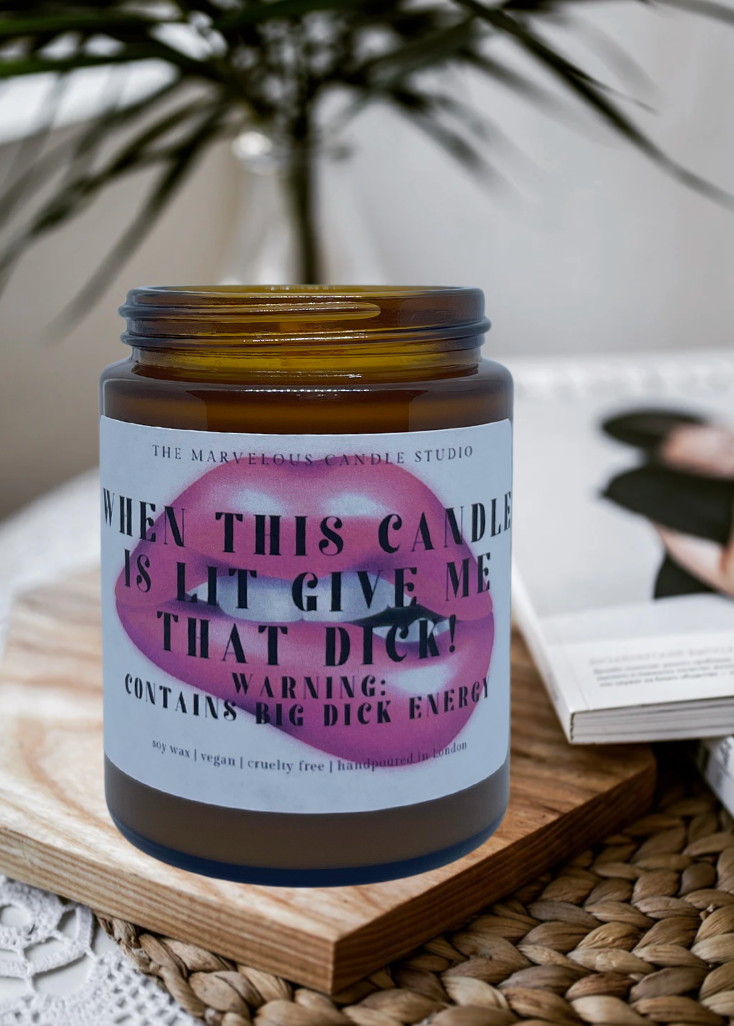 When This Candle Is Lit Give Me That D*ck 6oz Candle